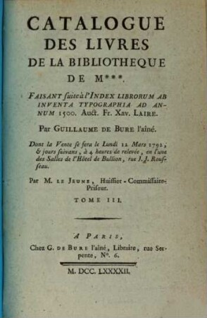 Catalogue Des Livres De La Bibliothèque De M. : Faisant suite à l'Index Librorum Ab Inventa Typographia Ad Annum 1500. Auct. Fr. Xav. Laire