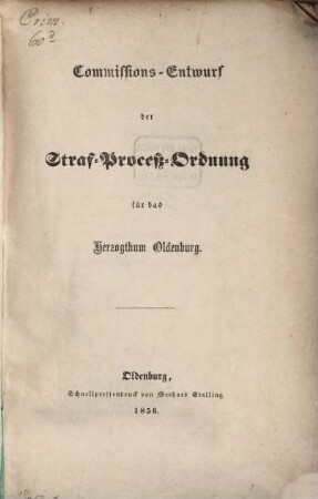 Commissions Entwurf den Straf- Kross Ordnung für das Herzogthum Oldenburg