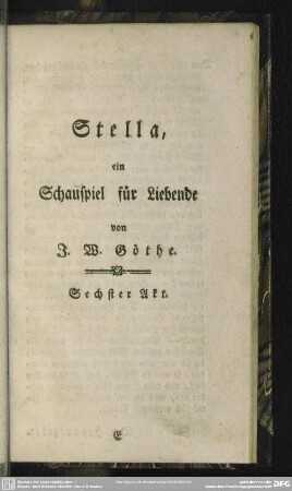 Stella, ein Schauspiel für Liebende von J. W. Göthe. Sechster Akt