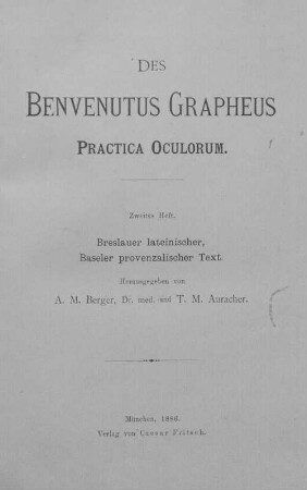 Des Benvenutus Grapheus "Practica oculorum" : Beitrag zur Geschichte der Augenheilkunde. 2, Breslauer lateinischer, Baseler provenzalischer Text