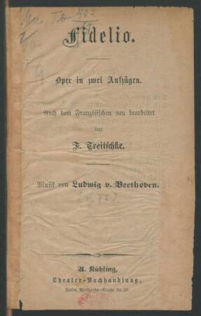 Fidelio : Oper in zwei Aufzügen ; Nach dem Französischen neu bearbeitet von F. Treitschke