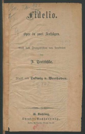 Fidelio : Oper in zwei Aufzügen ; Nach dem Französischen neu bearbeitet von F. Treitschke