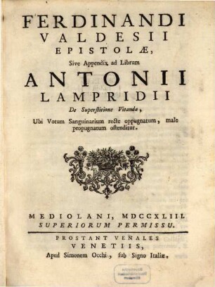 Ferdinandi Valdesii Epistolae sive appendix ad librum A. Lampridii de Superstitutione vitanda