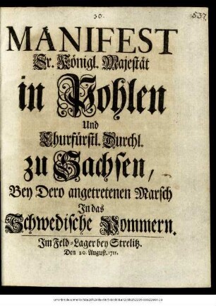 Manifest Sr. Königl. Majestät in Pohlen Und Churfürst. Durchl. zu Sachsen, Bey Dero angetretenen Marsch In das Schwedische Pommern : Im Feld-Lager bey Strelitz. Den 20. August. 1711.