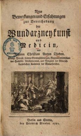 Neue Bemerkungen und Erfahrungen zur Bereicherung der Wundarzneykunst und Medicin