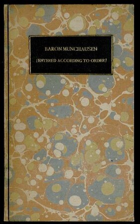 The surprising adventures, miraculous escapes, and wonderful travels, of the renowned Baron Munchausen, who was carried on the back of an eagle over France to Gibraltar, &c. &c