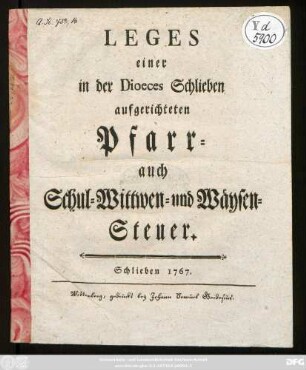 Leges einer in der Dioeces Schlieben aufgerichteten Pfarr- auch Schul- Wittwen- und Wäysen-Steuer : Schlieben 1767.