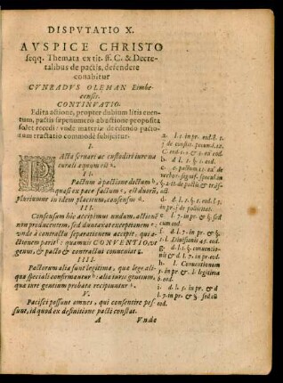 DISPVTATIO X.|| AVSPICE CHRISTO || seqq. Themata ex tit. ff. C. & Decre-||talibus de pactis, defendere || conabitur || CVNRADVS OLEMAN Eimbe-||censis.|| [Kopftitel]