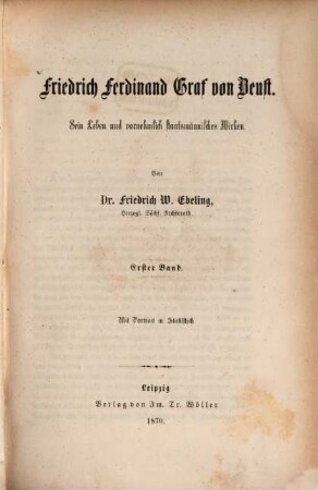 Friedrich Ferdinand Graf von Beust : sein Leben und vornehmlich staatsmännisches Wirken. 1