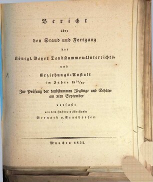 Bericht über den Stand und Fortgang der Königl. Bayerischen Taubstummen-Unterrichts- und Erziehungs-Anstalt : im Jahre .... 1831/32, 1831/32