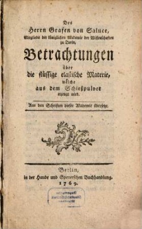 Des Herrn Grafen von Saluce, Mitglieds der königlichen Akademie der Wissenschaften zu Turin, Betrachtungen über die flüssige elastische Materie, welche aus dem Schießpulver erzeugt wird : Aus den Schriften dieser Akademie übersetzt