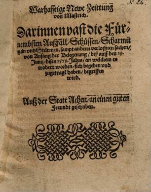 Warhafftige Newe Zeittung von Mastricht : Darinnen vast die fürnembsten ... Scharmützeln ... begriffen wird ...