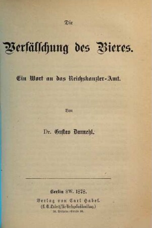 Die Verfälschung des Bieres : Ein Wort an das Reichskanzler-Amt