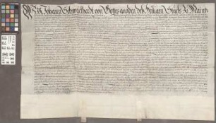 Mainz (Generalia): Schuldverschreibung des Erzbischofs Johann Schweikard von Mainz für eine Anleihe bei Margaretha, Witwe des kurfürstl. Rates und...