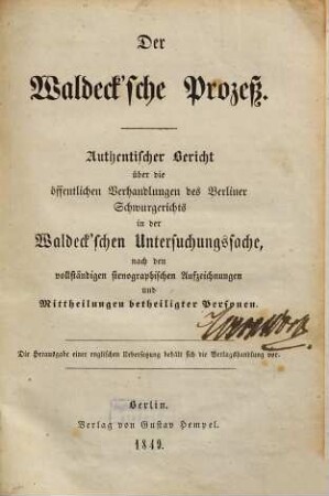 Der Waldeck'sche Prozeß : Authentischer Bericht über die öffentlichen Verhandlungen des Berliner Schwurgerichts in der Waldeck'schen Untersuchungssache, nach der vollständigen stenographischen Aufzeichnungen und Mittheilungen betheiligter Personen