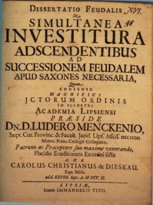Dissertatio Feudalis De Simultanea Investitura Adscendentibus Ad Successionem Feudalem Apud Saxones Necessaria