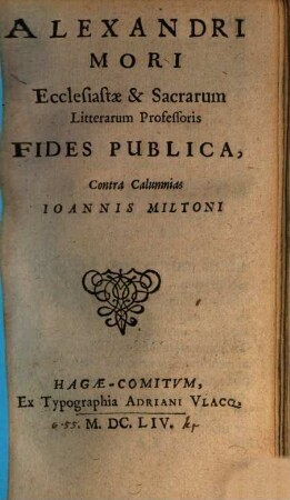 Fides publica, contra calumnias Ioannis Miltoni