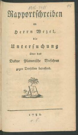 Rapportschreiben an Herrn Wezel, die Untersuchung über das Doktor Platnerische Verfahren gegen Denselben betreffend