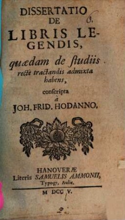 Dissertatio De Libris Legendis : quaedam de studiis recte tractandis admixta habens