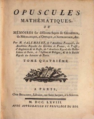 Opuscules Mathématiques, Ou Mémoires sur différens sujets de Géométrie, de Méchanique, D'Optique, D'Astronomie &c., tome quatrieme
