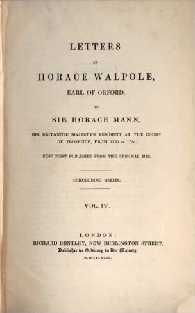 Letters of Horace Walpole to Horace Mann 1760 - 1785. 4