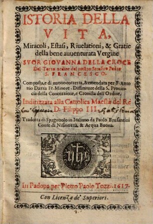 Istoria Della Vita, Miracoi, Estasi ... della ... Suor Giovanna Della Croce Del Terzo ordine del nostro Serafice Padre S. Francesco