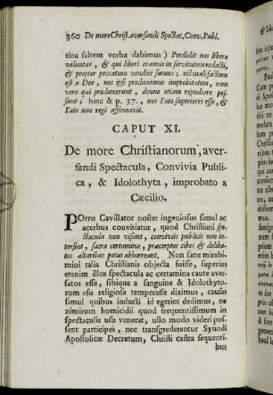 Caput XI. De more Christianorum, aversandi Spectacula, Convivia Publica, & Idolothyta, improbato a Cæcilio.