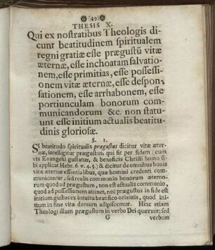 Thesis X. Qui ex nostratibus Theologis dicunt beatitudinem spiritualem regni gratiae esse praegustum vitae aeternae, esse primitias, ... non statuunt esse initium actualis beatitudinis gloriosae.
