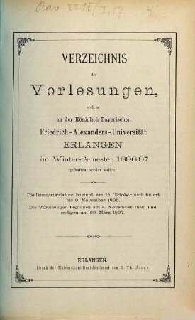 Verzeichniss der Vorlesungen, welche an der Königlich Bayerischen Friedrich-Alexanders-Universität Erlangen ... gehalten werden sollen. 1896/97. WS.