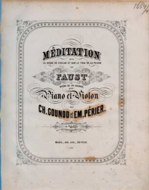 Méditation sur la scène de l'église et sur le trio de la prison de Faust : opéra de Ch. Gounod