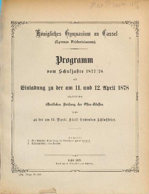 Programm : vom Schuljahre ... zu der am ... abzuhaltenden öffentlichen Schulfeier des Geburtstages Sr. Majestät des Kaisers und Königs, 1877/78