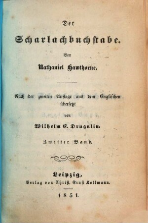 Der Scharlachbuchstabe : Von Nathaniel Hawthorne. Nach der 2. Auflage aus dem Englischen übersetzt von Wilhelm E. Drugulin, 2