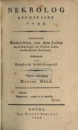 Nekrolog : auf das Jahr ... enthaltend Nachrichten von d. Leben merkwürdiger in diesem Jahre verstorbener Deutscher. 4, 1. 1793 (1794)