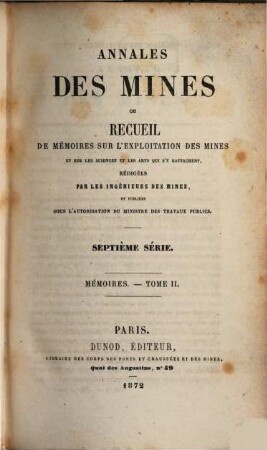 Annales des mines. Mémoires : ou recueil de mémoires sur l'exploitation des mines et sur les sciences qui s'y rapportent. 2. 1872