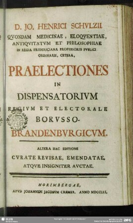 D. Jo. Henrici Schulzii ... Praelectiones In Dispensatorium Regium Et Electorale Borusso-Brandenburgicum