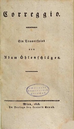 A. Öhlenschläger's dramatische Werke : wörtlich nach dem Originale, 3. Correggio