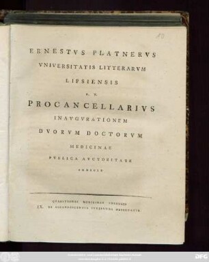 Ernestvs Platnervs Vniversitatis Litterarvm Lipsiensis H. T. Procancellarivs Inavgvrationem Dvorvm Doctorvm Medicinae Pvblica Avctoritate Indicit : Qvaestiones Medicinae Forensis IX. De Excandescentia Fvrievnda Observatio