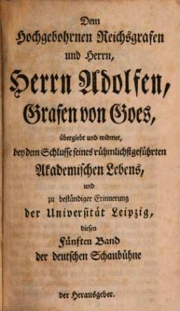 Die Deutsche Schaubühne : nach den Regeln der alten Griechen und Römer, 5. Nach den Regeln und Mustern der Alten : Nebst einer Fortsetzung des Verzeichnisses deutscher Schauspiele