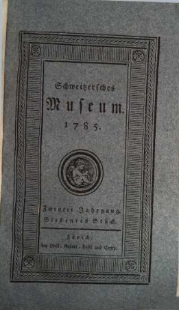 Schweitzersches Museum. 2,[2]. 1784/85, H. 7 - 12 = Jan. - Juni 1785