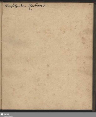 Bl. 26 ff. Die folgenden Rectores ...