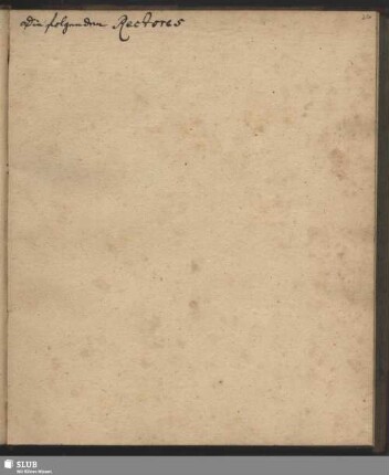 Bl. 26 ff. Die folgenden Rectores ...