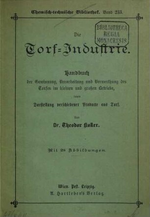 Die Torf-Industrie : Handbuch der Gewinnung, Verarbeitung und Verwerthung des Torfes im kleinen und großen Betriebe, sowie Darstellung verschiedener Producte aus Torf