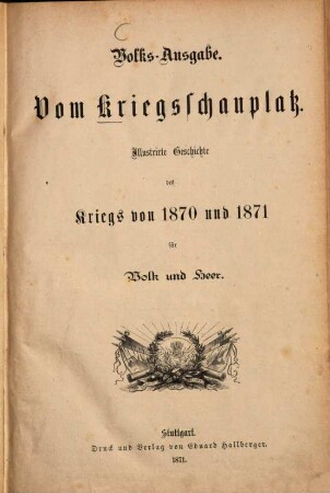 Vom Kriegsschauplatz : illustrierte Geschichte des Krieges von 1870 - 71 für Volk und Heer