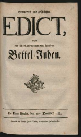 Erneuertes und geschärftes Edict, wegen der überhandnehmenden fremden Bettel-Juden : De Dato Berlin, den 12ten December 1780