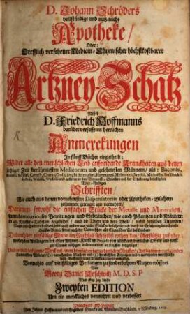 D. Johann Schröders vollständige und nutz-reiche Apotheke, Oder: Trefflich versehener Medicin-Chymischer höchstkostbarer Artzney-Schatz
