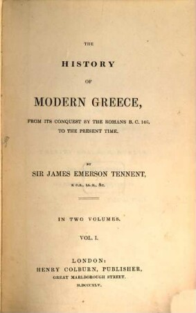 The history of modern Greece : from its conquest by the Romans b.c. 146, to the present time ; in two volumes. 1
