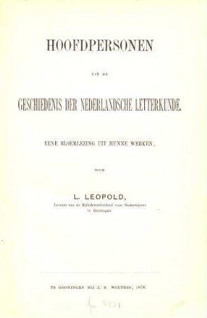 Hoofdpersonen uit de Geschiedenis Der Nederlandsche Letterkunde : Eene Bloemlezing uit Hunne Werken, Door L. Leopold