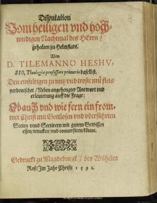 Disputation Vom heiligen und hochwirdigen Nachtmal des Herrn : gehalten zu Helmstadt