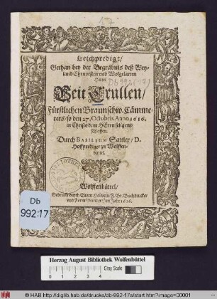 Leichpredigt/ Gethan bey der Begräbnis deß ... Herrn Veit Crullen/ Fürstlichen Braunschw. Cämmerers/ so den 27. Octobris Anno 1616. in Christo dem Herrn selig entschlaffen