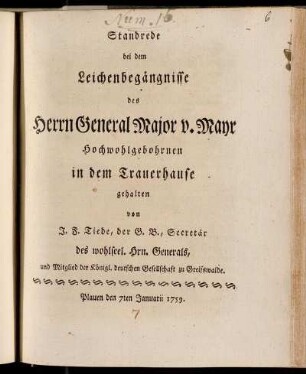 Standrede bei dem Leichenbegängnisse des Herrn General Major v. Mayr Hochwohlgebohrnen in dem Trauerhause gehalten von J. F. Tiede, der G. B., Secretär des wohlseel. Hrn. Generals, und Mitglied der Königl. deutschen Gesellschaft zu Greifswalde